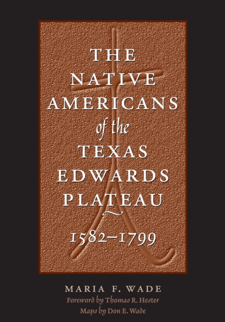 The Native Americans of the Texas Edwards Plateau, 1582-1799, Paperback / softback Book