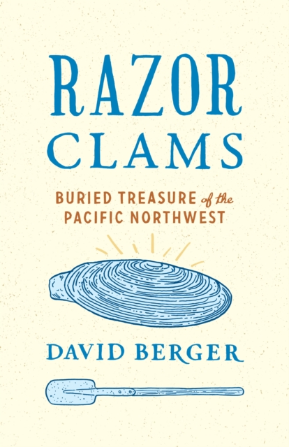 Razor Clams : Buried Treasure of the Pacific Northwest, Hardback Book
