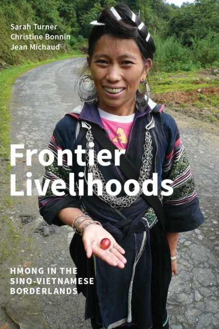 Frontier Livelihoods : Hmong in the Sino-Vietnamese Borderlands, Paperback / softback Book