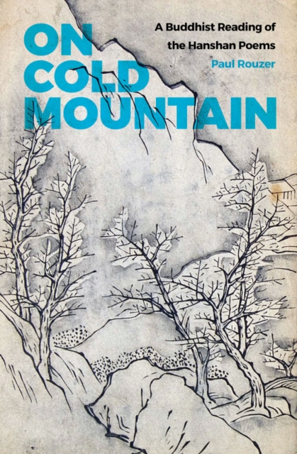 On Cold Mountain : A Buddhist Reading of the Hanshan Poems, Paperback / softback Book