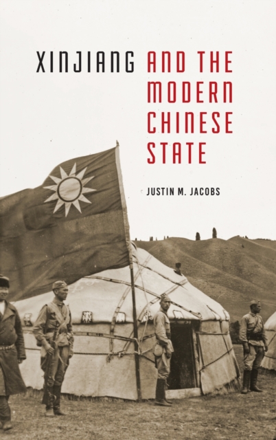 Xinjiang and the Modern Chinese State, Hardback Book