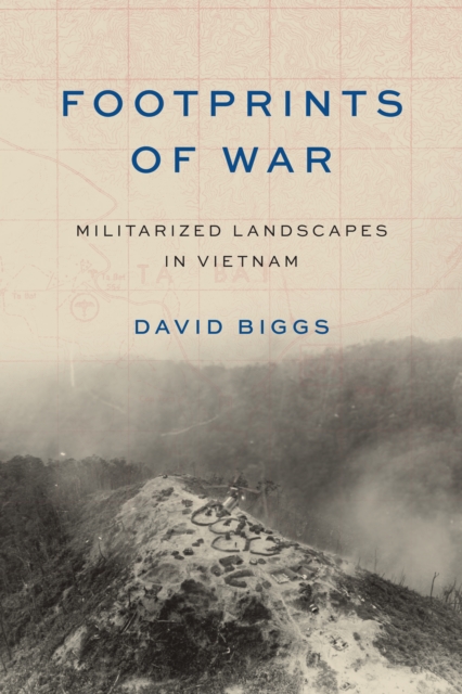 Footprints of War : Militarized Landscapes in Vietnam, Hardback Book