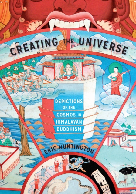 Creating the Universe : Depictions of the Cosmos in Himalayan Buddhism, EPUB eBook