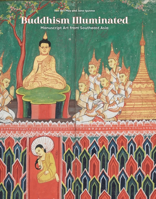 Buddhism Illuminated : Manuscript Art from South-East Asia, EPUB eBook