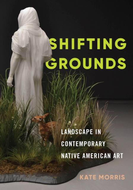 Shifting Grounds : Landscape in Contemporary Native American Art, EPUB eBook