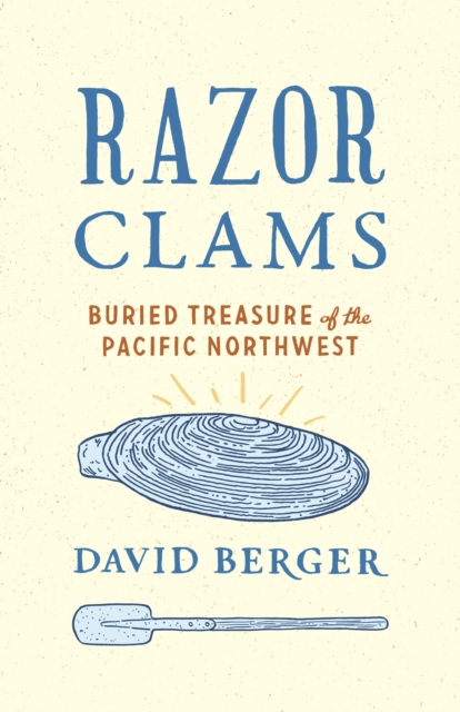 Razor Clams : Buried Treasure of the Pacific Northwest, Paperback / softback Book