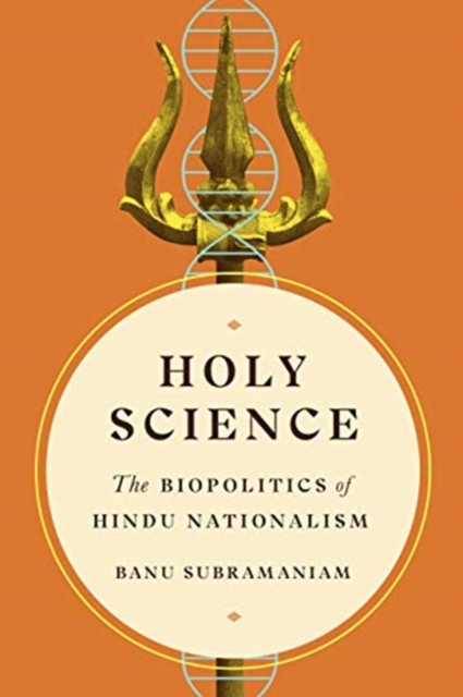 Holy Science : The Biopolitics of Hindu Nationalism, Hardback Book