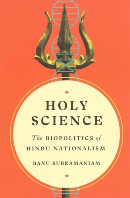 Holy Science : The Biopolitics of Hindu Nationalism, Paperback / softback Book