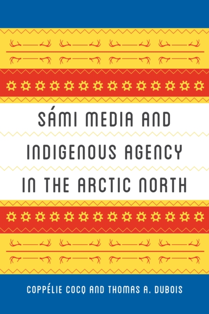 Sami Media and Indigenous Agency in the Arctic North, EPUB eBook