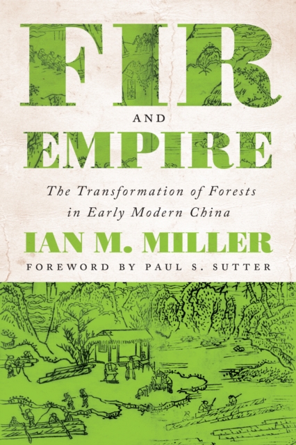 Fir and Empire : The Transformation of Forests in Early Modern China, Hardback Book