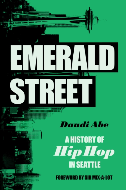 Emerald Street : A History of Hip Hop in Seattle, EPUB eBook