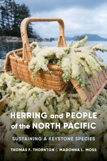 Herring and People of the North Pacific : Sustaining a Keystone Species, Hardback Book