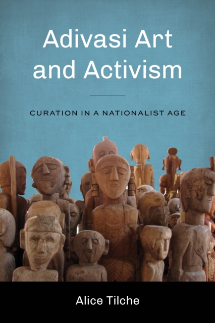 Adivasi Art and Activism : Curation in a Nationalist Age, Hardback Book