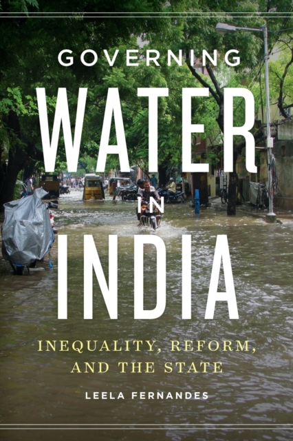Governing Water in India : Inequality, Reform, and the State, Paperback / softback Book