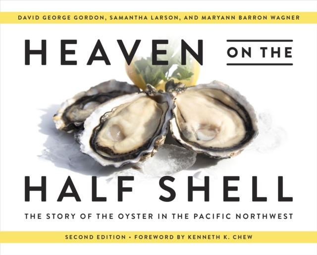 Heaven on the Half Shell : The Story of the Oyster in the Pacific Northwest, Paperback / softback Book