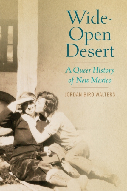 Wide-Open Desert : A Queer History of New Mexico, Paperback / softback Book