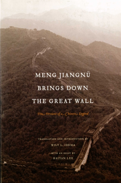 Meng Jiangnu Brings Down the Great Wall : Ten Versions of a Chinese Legend, PDF eBook