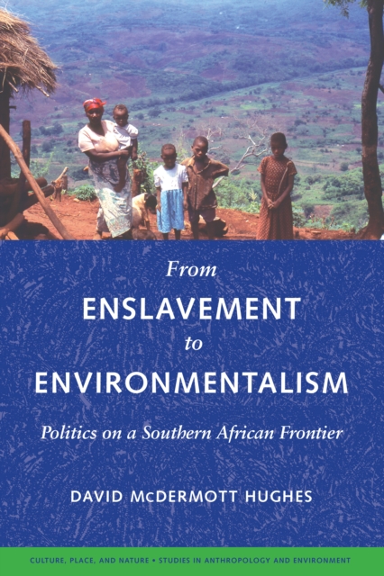 From Enslavement to Environmentalism : Politics on a Southern African Frontier, PDF eBook