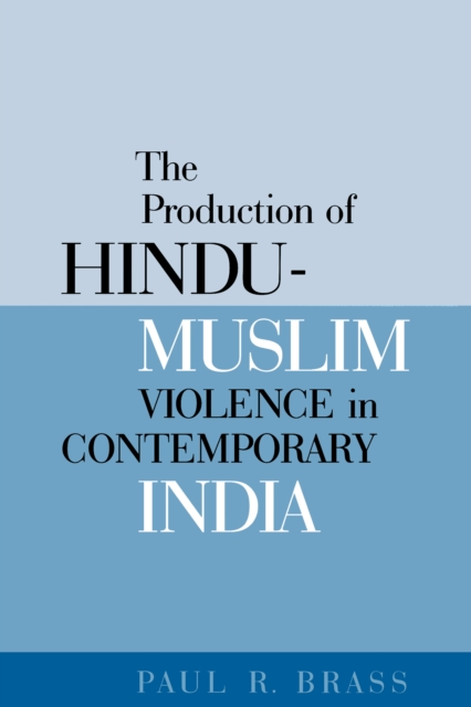 The Production of Hindu-Muslim Violence in Contemporary India, PDF eBook