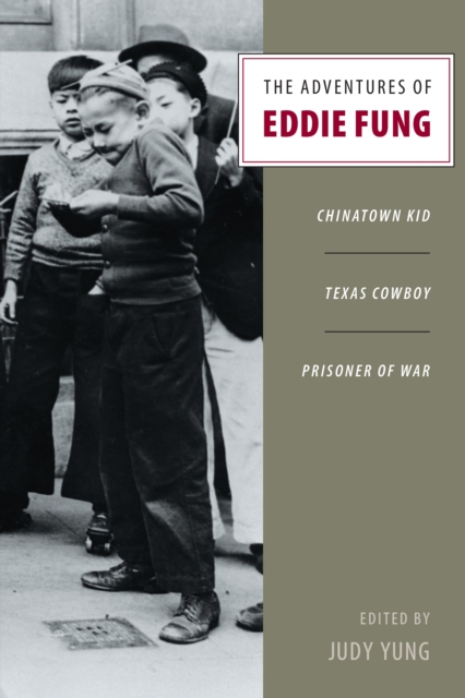 The Adventures of Eddie Fung : Chinatown Kid, Texas Cowboy, Prisoner of War, EPUB eBook