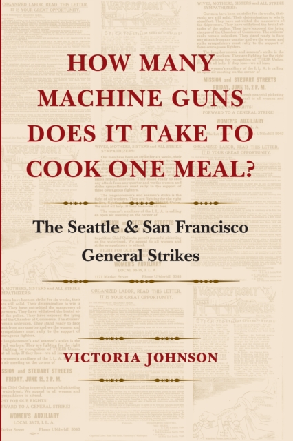 How Many Machine Guns Does It Take to Cook One Meal? : The Seattle and San Francisco General Strikes, PDF eBook