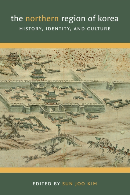 The Northern Region of Korea : History, Identity, and Culture, EPUB eBook