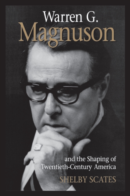 Warren G. Magnuson and the Shaping of Twentieth-Century America, EPUB eBook