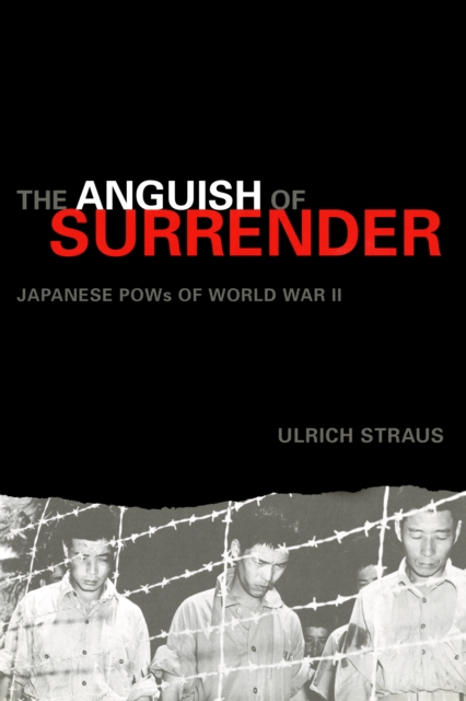 The Anguish of Surrender : Japanese POWs of World War II, PDF eBook
