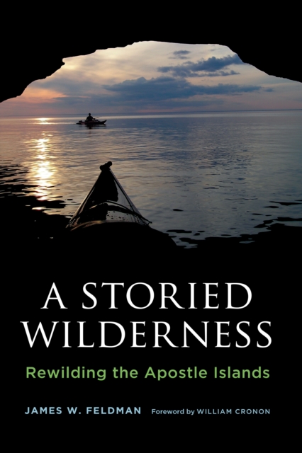 A Storied Wilderness : Rewilding the Apostle Islands, EPUB eBook