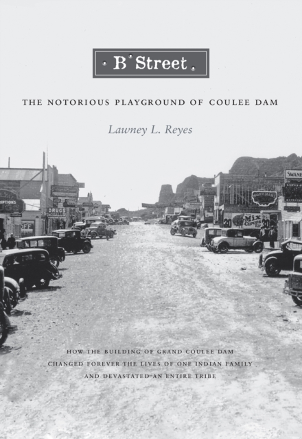 B Street : The Notorious Playground of Coulee Dam, EPUB eBook