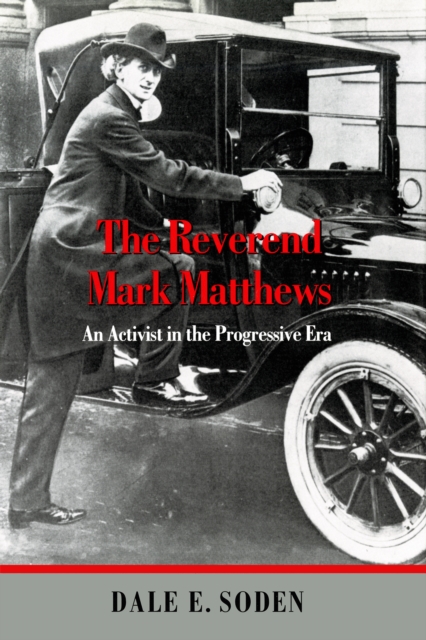 The Reverend Mark Matthews : An Activist in the Progressive Era, PDF eBook