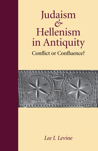 Judaism and Hellenism in Antiquity : Conflict or Confluence?, EPUB eBook