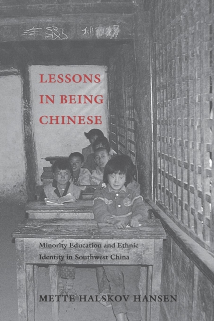 Lessons in Being Chinese : Minority Education and Ethnic Identity in Southwest China, EPUB eBook