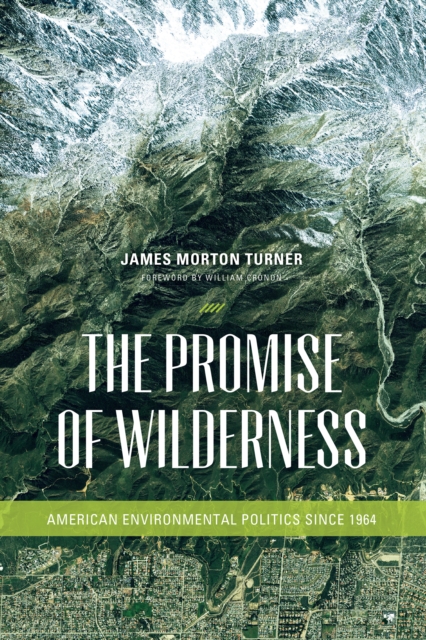 The Promise of Wilderness : American Environmental Politics since 1964, EPUB eBook