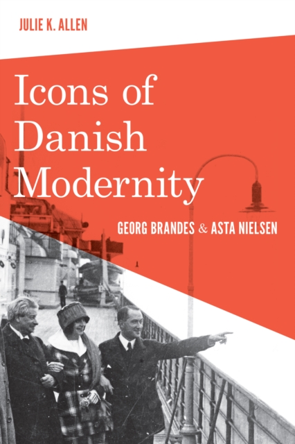 Icons of Danish Modernity : Georg Brandes and Asta Nielsen, EPUB eBook