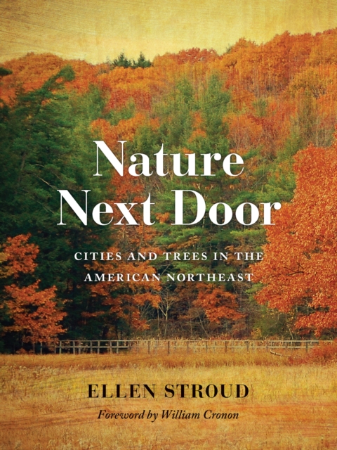 Nature Next Door : Cities and Trees in the American Northeast, EPUB eBook