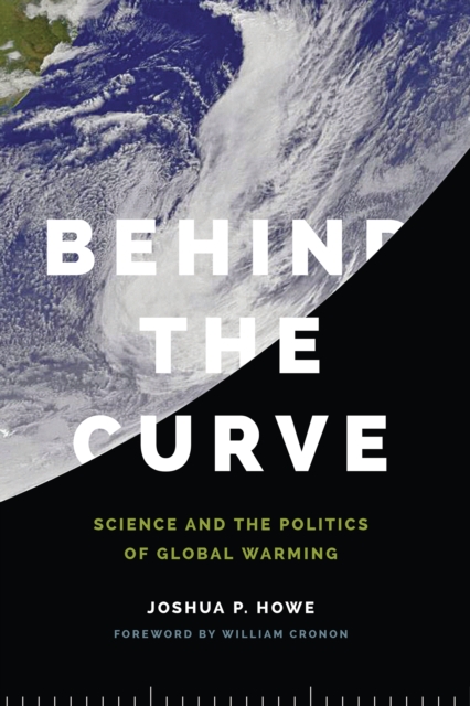 Behind the Curve : Science and the Politics of Global Warming, EPUB eBook