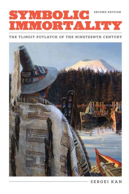Symbolic Immortality : The Tlingit Potlatch of the Nineteenth Century, Second Edition, EPUB eBook
