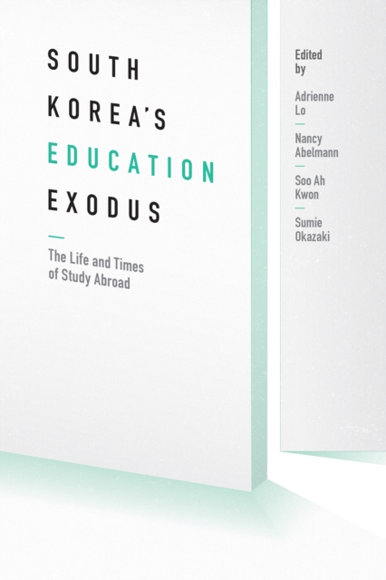 South Korea's Education Exodus : The Life and Times of Early Study Abroad, EPUB eBook