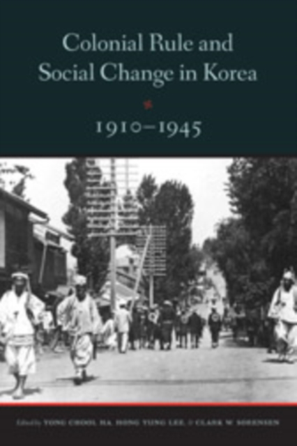 Colonial Rule and Social Change in Korea, 1910-1945, Hardback Book
