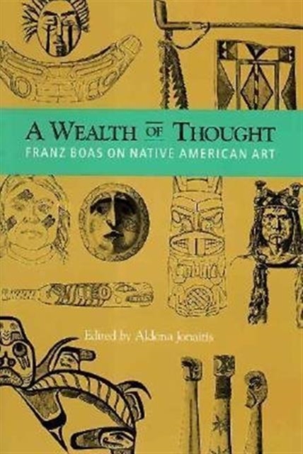 A Wealth of Thought : Franz Boas on Native American Art, Paperback / softback Book