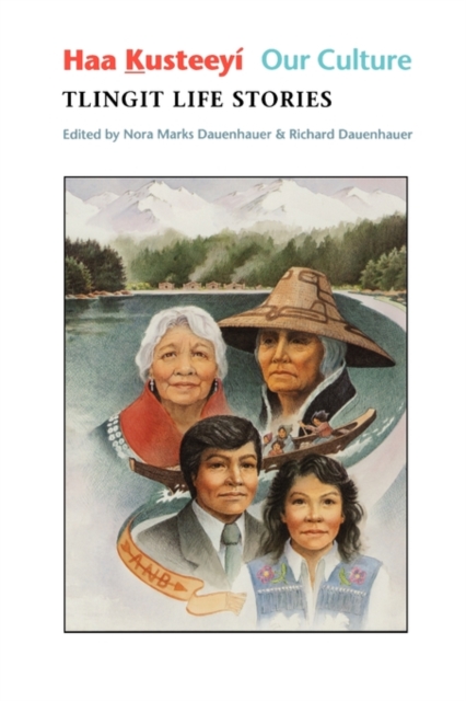 Haa Kusteeyi, Our Culture : Tlingit Life Stories, Paperback / softback Book