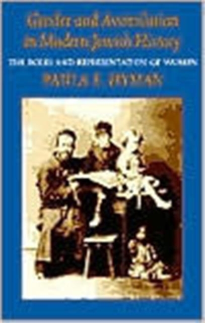 Gender and Assimilation in Modern Jewish History : The Roles and Representation of Women, Paperback / softback Book