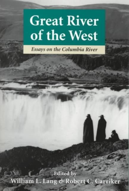 Great River of the West : Essays on the Columbia River, Paperback / softback Book