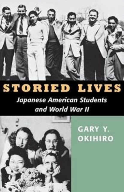 Storied Lives : Japanese American Students and World War II, Paperback / softback Book