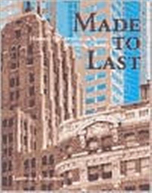 Made to Last : Historic Preservation in Seattle and King County, Paperback / softback Book