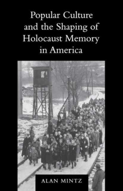 Popular Culture and the Shaping of Holocaust Memory in America, Paperback / softback Book