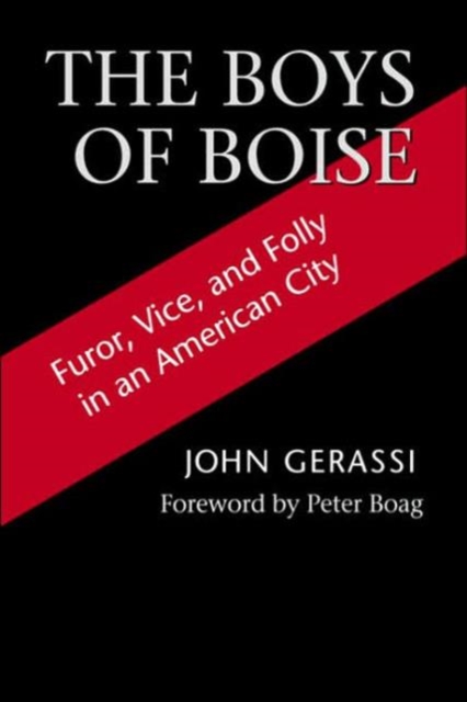 The Boys of Boise : Furor, Vice and Folly in an American City, Paperback / softback Book