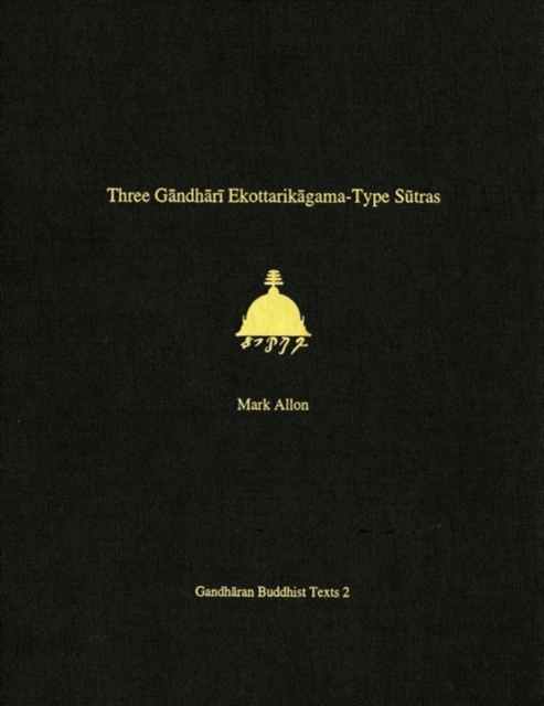 Three Gandhari Ekottarikagama-Type Sutras : British Library Kharosthi Fragments 12 and 14, Hardback Book