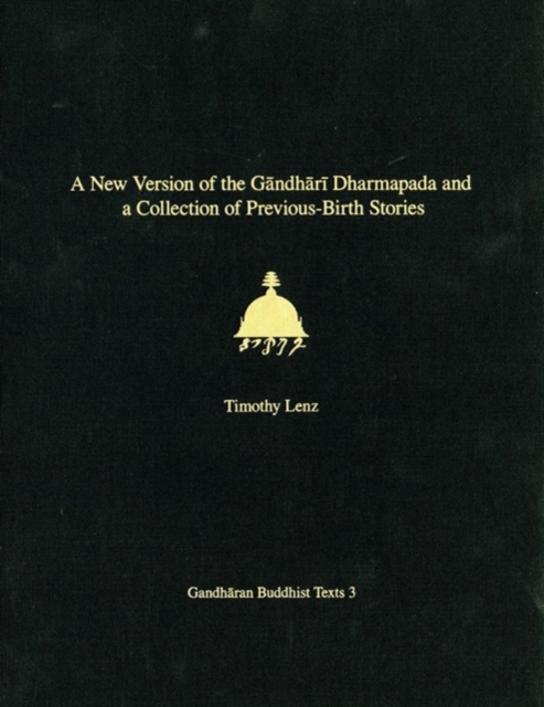 A New Version of the Gandhari Dharmapada and a Collection of Previous-Birth Stories : British Library Kharosthi Fragments 16 + 25, Hardback Book